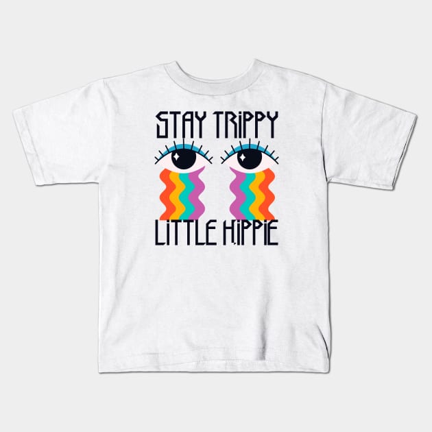 Stay Trippy Little Hippie Kids T-Shirt by HobbyAndArt